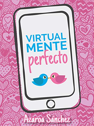 Virtualmente perfecto (Amor virtual nº 1)