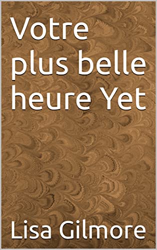 Votre plus belle heure Yet (French Edition)