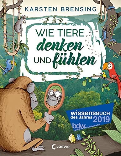 Wie Tiere denken und fühlen: Sachbuch für Kinder ab 9 Jahre; Wissensbuch des Jahres 2019 (German Edition)