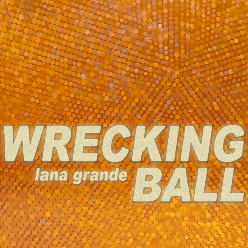 Wrecking Ball (Eleven Ultra HD Club Remix 2014)