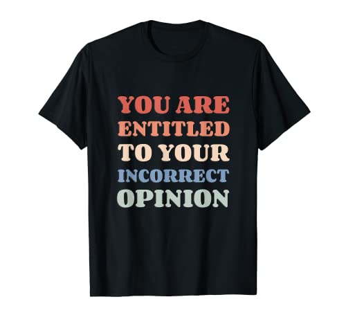 Your Opinion - Funny Quote - Sarcastic Camiseta