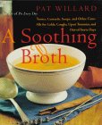 A Soothing Broth: Soups, Tonics, and Other Cure-alls for Colds, Coughs, Upset Tummies, and Out-of-sorts Days
