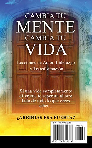 Cambia Tu Mente Cambia Tu Vida: Lecciones de amor, liderazgo y transformación