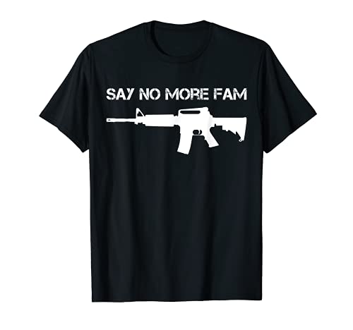 Camiseta con texto en inglés "Say no more fam funny gun" Camiseta