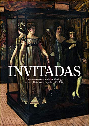 Catálogo Invitadas. Fragmentos sobre mujeres, ideología y artes plásticas en España (1833-1931)