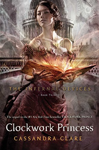 Clockwork Princess: Volume 3 (The Infernal Devices, 3)