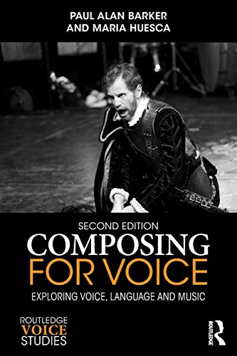 Composing for Voice: Exploring Voice, Language and Music (Routledge Voice Studies)