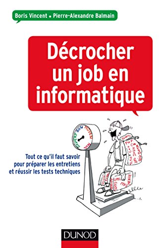 Décrocher un job en informatique : Conseils pour préparer vos entretiens et réussir tests techniques (Hors Collection) (French Edition)