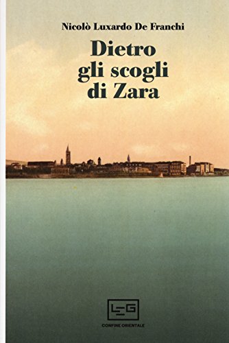 Dietro gli scogli di Zara (Confine orientale)