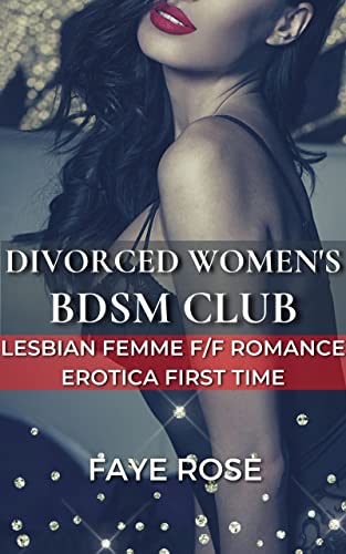 Divorced Women's BDSM Club: Lesbian Femme F/F Romance Erotica First Time (English Edition)