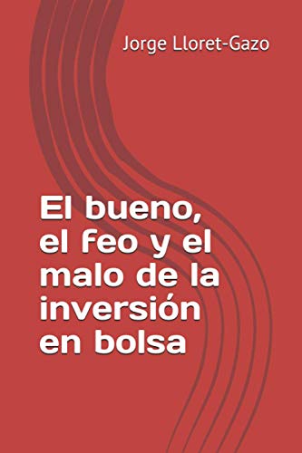 El bueno, el feo y el malo de la inversión en bolsa