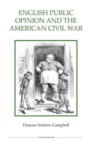 English Public Opinion and the American Civil War: 33 (Royal Historical Society Studies in History New Series)