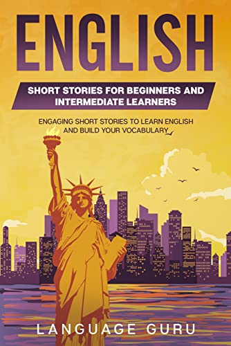 English Short Stories for Beginners and Intermediate Learners: Engaging Short Stories to Learn English and Build Your Vocabulary (2nd Edition) (English Edition)