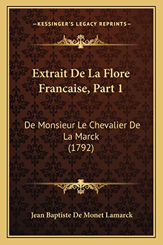 Extrait de La Flore Francaise, Part 1: De Monsieur Le Chevalier De La Marck (1792)