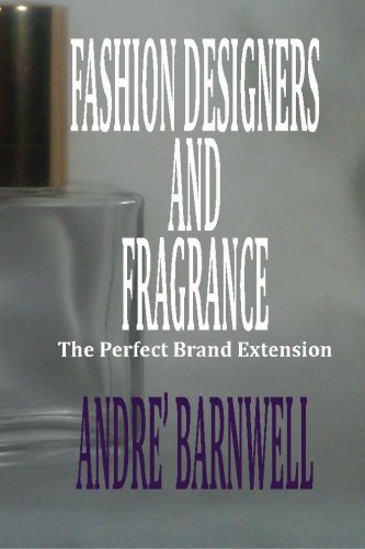 Fashion Designers and Fragrance: The Perfect Brand Extension