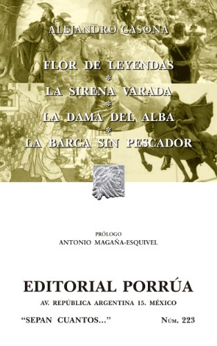 Flor de leyendas*La sirena varada*La dama del alba*La barca sin pescador (Colección Sepan Cuantos: 223)