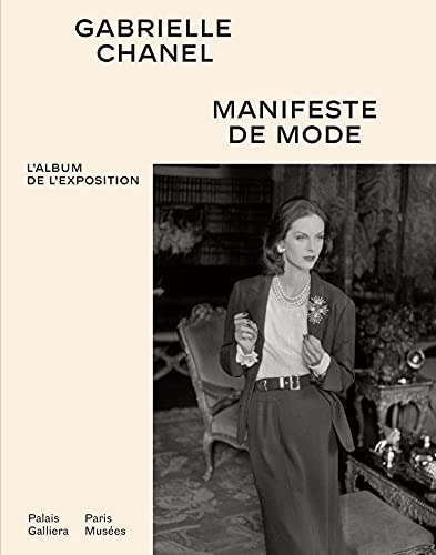 Gabrielle Chanel: Manifeste de mode. L'album de l'exposition