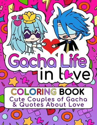 Gacha Life In Love | Coloring Book For Gacha Club App Fans Gifts For Girls Boys & Teens: Gacha Life Kawaii Love Story Art Sketchbook To Color & Make Your Own Poster