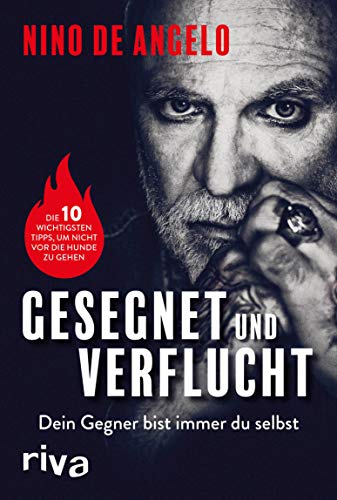 Gesegnet und verflucht: Dein Gegner bist immer du selbst. Die 10 wichtigsten Tipps, um nicht vor die Hunde zu gehen (German Edition)