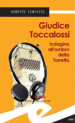 Giudice Toccalossi: Indagine all'ombra della Torretta (Italian Edition)