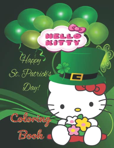 Hello Kítty Happy St. Patrick's Day Coloring Book: 110 Cute St. Patrick’s Day Illustrations to Color for Kids Ages 2-4, 4-8, Girls | Perfect Coloring ... HK Fan! Excellent Holiday Gift for a Child