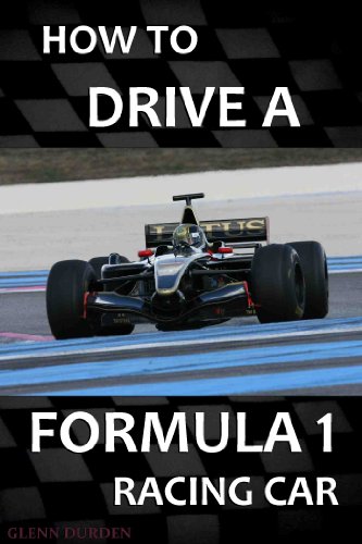 How To Drive a Formula 1 Racing Car (English Edition)