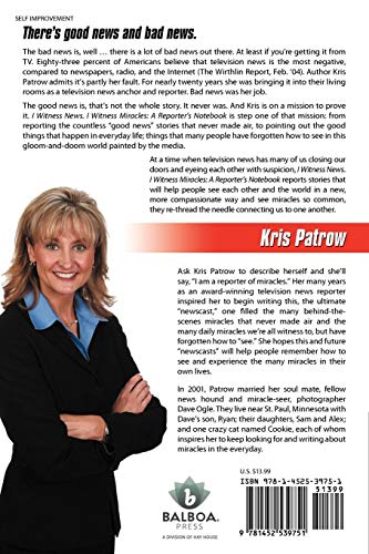 I Witness News. I Witness Miracles: A Reporter's Notebook: Good Things Are Happening in Your Life Every Day. Learn How to Open Your Eyes and Your Hear