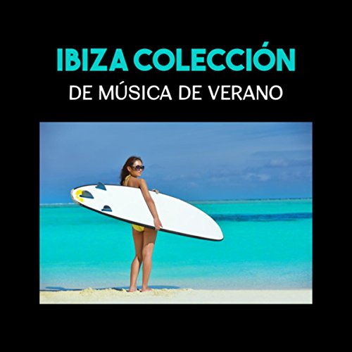 Ibiza Colección de Música de Verano (Maravilloso Chillout Instrumental, Vibraciones Electrónicas para Relajarse en la Playa)