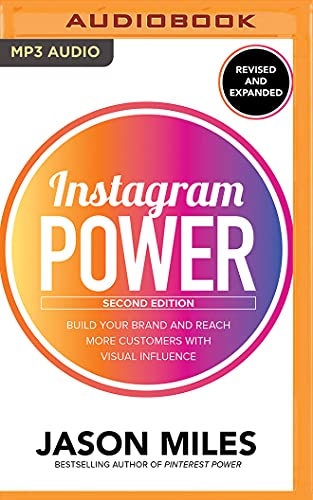Instagram Power, Second Edition: Build Your Brand and Reach More Customers with Visual Influence