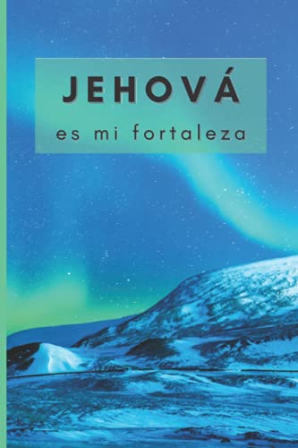 Jehová es mi fortaleza: Libreta Testigo de Jehová, Cuaderno de los testigos de Jehová: 120 páginas, rayado en blanco cuaderno regalo (Spanish Jehovah's Witness Notebooks)