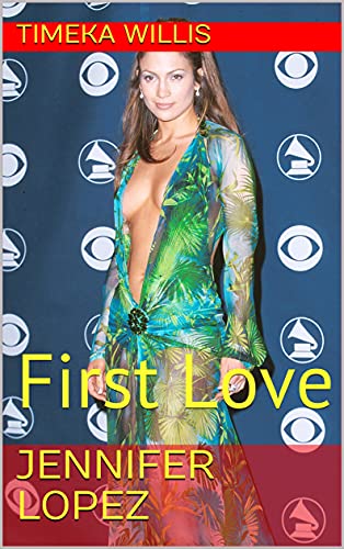 Jennifer Lopez: First Love (English Edition)