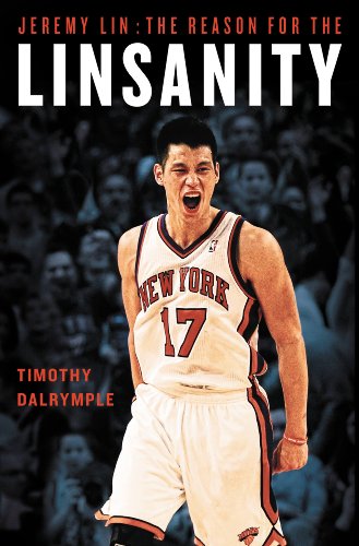 Jeremy Lin: The Reason for the Linsanity (English Edition)