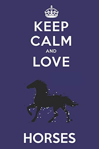 Keep Calm And Love Horses: Cute Horse Lovers Journal / Notebook / Diary / Birthday Gift (6x9 - 110 Blank Lined Pages) [Idioma Inglés]