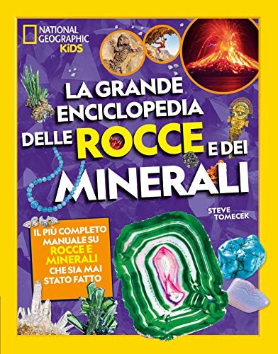 La grande enciclopedia delle rocce e dei minerali (National Geographic Kids)