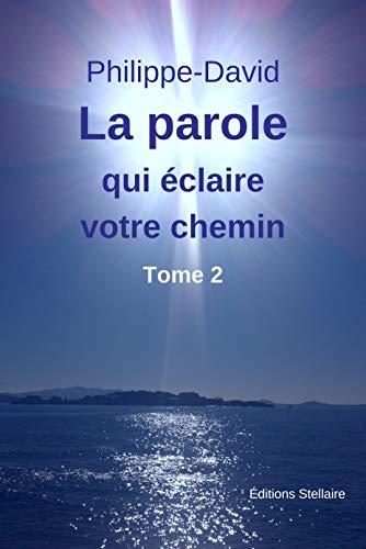 La parole qui éclaire votre chemin - Tome 2 (French Edition)