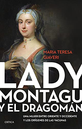 Lady Montagu y el dragomán: Una mujer entre Oriente y Occidente y los orígenes de las vacunas (Ares y Mares)