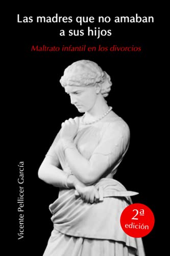 LAS MADRES QUE NO AMABAN A SUS HIJOS: MALTRATO INFANTIL EN LOS DIVORCIOS (ENTRE LOS DOS)