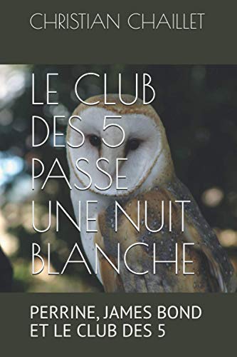 LE CLUB DES 5 PASSE UNE NUIT BLANCHE: PERRINE, JAMES BOND ET LE CLUB DES 5