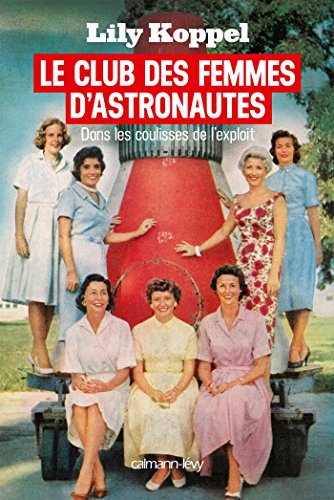 Le club des femmes d'astronautes : Dans les coulisses de l'exploit (Documents, Actualités, Société) (French Edition)