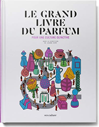 Le grand livre du parfum: Pour une culture olfactive