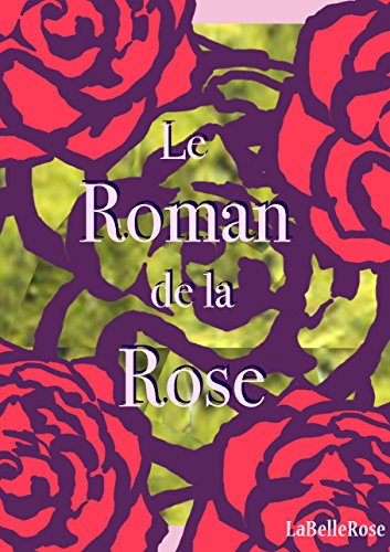 Le Roman De La Rose: 1er Partie (Guillaume De Lorris) (French Edition)