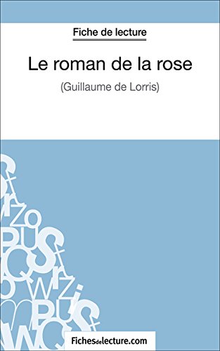 Le roman de la rose: Analyse complète de l'oeuvre (French Edition)