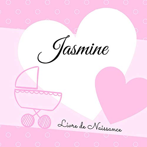 Livre de naissance Jasmine: personnalisé, couleur, album photo, messages souvenirs à compléter (Livre de Naissance avec Prénom Rose ou Bleu)