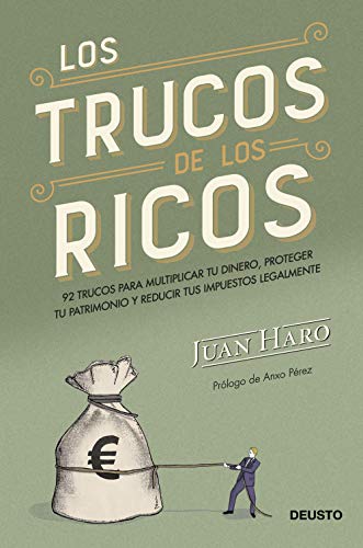 Los trucos de los ricos: 92 trucos para multiplicar tu dinero, proteger tu patrimonio y reducir tus impuestos legalmente (Deusto)