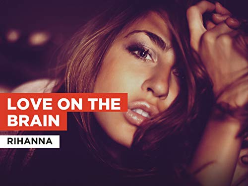 Love On The Brain in the Style of Rihanna