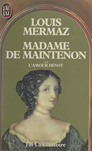 Madame de Maintenon: Ou L'amour dévot (French Edition)