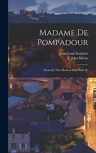 Madame De Pompadour: From the Note-book of Maréchale D.
