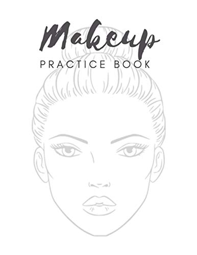 Makeup Practice Book: Professional Blank Face Chart for Make-up Artist, Beauty School Students & Makeup Artists. Perfect For Beauty Portfolio & ... (Goodman Press Makeup Logbook - Minimalist)