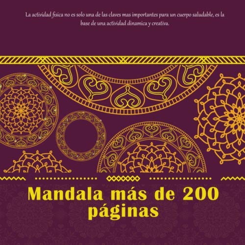 Mandala más de 200 páginas - La actividad fisica no es solo una de las claves mas importantes para un cuerpo saludable, es la base de una actividad dinamica y creativa.