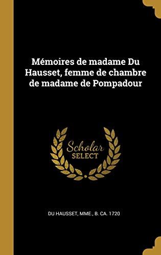 Mémoires de madame Du Hausset, femme de chambre de madame de Pompadour